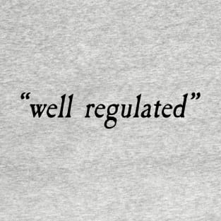 Well Regulated 2nd Amendment T-Shirt